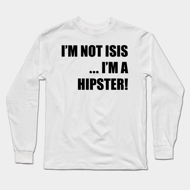 I'm Not Isis Long Sleeve T-Shirt by TheCosmicTradingPost